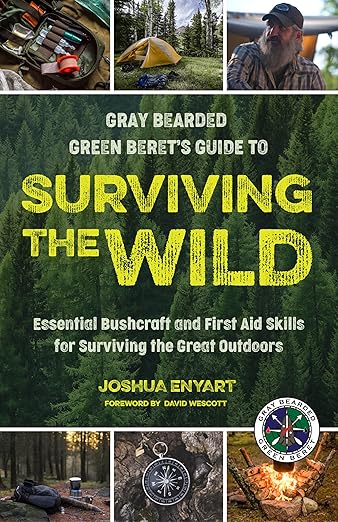 Gray Bearded Green Beret’s Guide to Surviving the Wild (Hardcover): Essential Bushcraft and First Aid Skills for Surviving the Great Outdoors